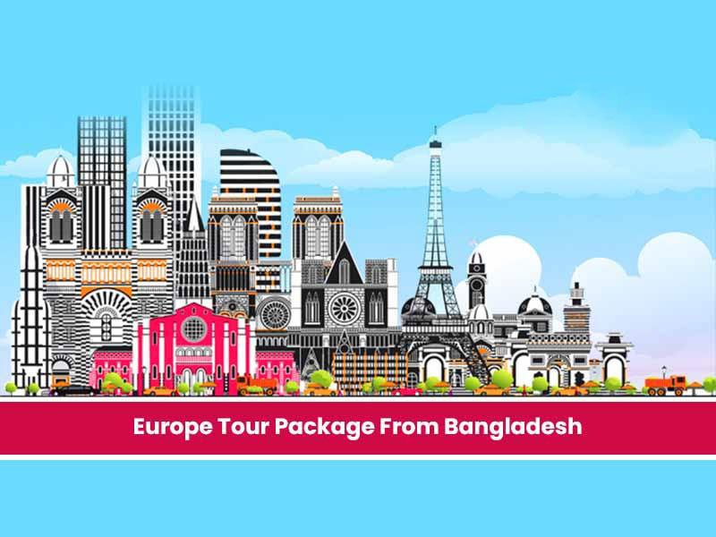 Best Europe Tour Package From Bangladesh